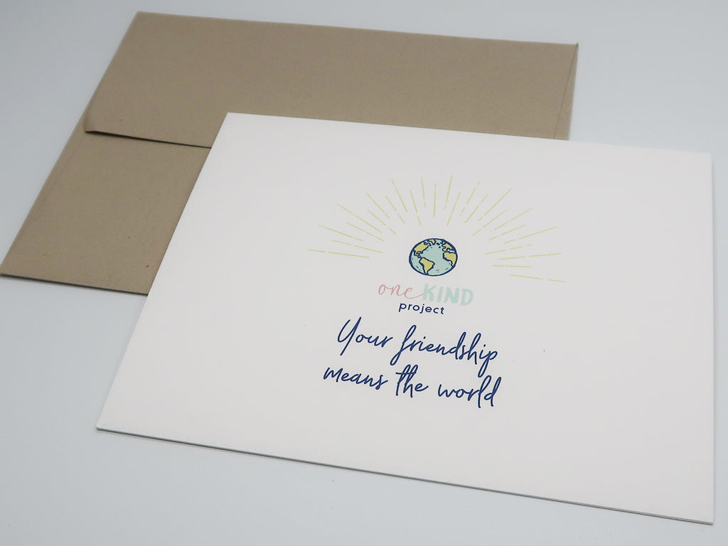 BE ONE. BE KIND. YOUR FRIENDSHIP MEANS THE WORLD GREETING CARDS